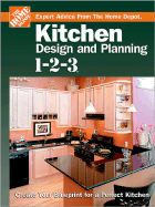 Kitchen Design and Planning 1-2-3: Create Your Blueprint for a Perfect Kitchen - Home Depot (Creator), and Holms, John (Editor)