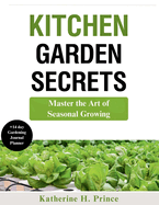 Kitchen Garden Secrets: Master the Art of Seasonal Growing