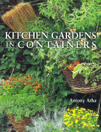 Kitchen Gardens in Containers - Atha, Anthony, and Atha, Antony