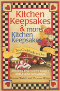 Kitchen Keepsakes & More Kitchen Keepsakes: Two Cookbooks in One; Recipes for Every Family and Every Occasion - Welch, Bonnie, and White, Deanna