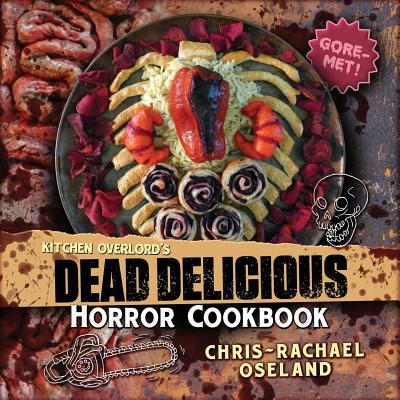 Kitchen Overlord's Dead Delicious Horror Cookbook - Oseland, Chris-Rachael