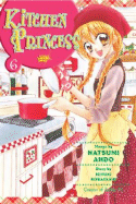 Kitchen Princess: Volume 6 - Kobayashi, Miyuki, and Ando, Natsumi