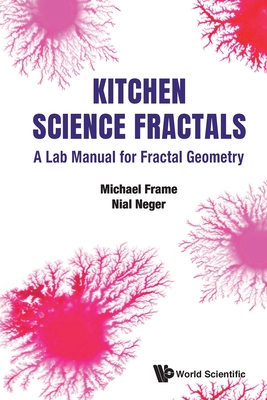 Kitchen Science Fractals - Michael Frame & Nial Neger