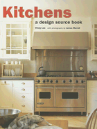 Kitchens: A Design Source Book - Lee, Vinny, and Merrell, James (Photographer)