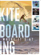 Kiteboarding: Where it's at...
