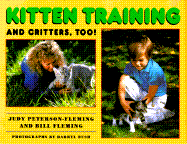 Kitten Training and Critters, Too! - Peterson-Fleming, Judy, and Fleming, Bill