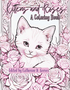 Kittens and Roses: A Coloring Book