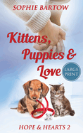 Kittens, Puppies & Love: A Small Town Slow Burn Mystery Romance -LARGE PRINT