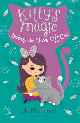 Kitty's Magic 8: Bobby the Show-Off Cat - Moonheart, Ella