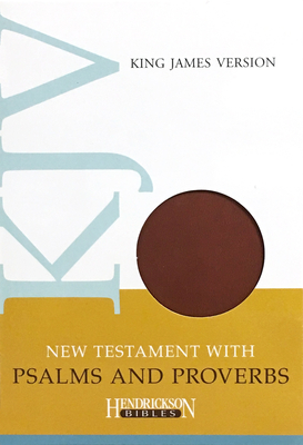 KJV New Testament with Psalms and Proverbs - Publishers, Hendrickson