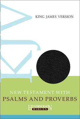 KJV New Testament with Psalms and Proverbs - Hendrickson Publishers (Creator)