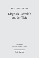 Klage ALS Gotteslob Aus Der Tiefe: Der Mensch VOR Gott in Den Individuellen Klagepsalmen