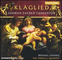 Klaglied: German Sacred Concertos - Clare Salaman (viola); Michael Chance (counter tenor); Purcell Quartet; Rachel Byrt (viola); Richard Boothby (bass viol);...