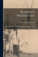 Klamath Prehistory: the Prehistory of the Culture of the Klamath Lake Area, Oregon; 46