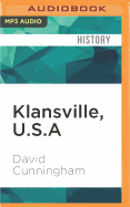 Klansville, U.S.a: The Rise and Fall of the Civil Rights-Era Ku Klux Klan