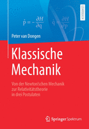 Klassische Mechanik: Von Der Newton'schen Mechanik Zur Relativit?tstheorie in Drei Postulaten