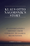 Klaus Otto Nagorsnik's Story: An Entertainer's Odyssey from Germany to Global Recognition