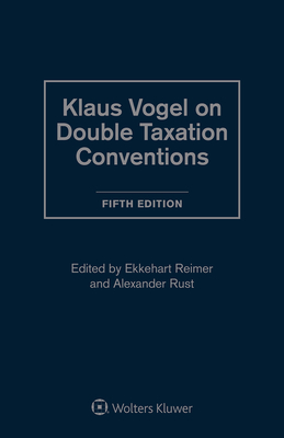 Klaus Vogel on Double Taxation Conventions - Reimert, Ekkehart (Editor), and Rust, Alexander (Editor)