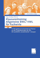 Klausurentraining Allgemeine Bwl/Vwl Fr Fachwirte: 12 bungsklausuren Basierend Auf Den Themen Aus Den Originalprfungen Der Ihk - Mit Ausfhrlich Kommentierten Lsungshinweisen