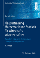 Klausurtraining Mathematik Und Statistik Fr Wirtschaftswissenschaftler: Aufgaben - Hinweise - Testklausuren - Lsungen - Hufige Fehler