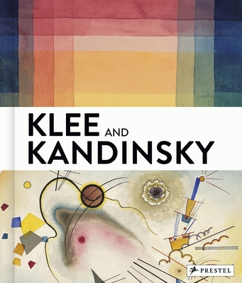 Klee and Kandinsky: Neighbors, Friends, Rivals - Endicott Barnett, Vivian, and Baumgartner, Michael, and Hoberg, Annegret