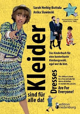 Kleider sind f?r alle da! Das Kinderbuch f?r eine kunterbunte Kleidungswahl, egal wer du bist. Dresses Are For Everyone! The children's book for a free and colorful choice of clothes, no matter who you are.: Buchreihe Rituale f?r Familien Band 7 - Ritual - Herbig-Buttula, Sarah, and Slawinski, Anika