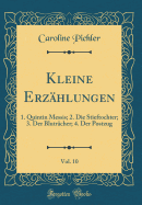 Kleine Erzahlungen, Vol. 10: 1. Quintin Messis; 2. Die Stieftochter; 3. Der Blutracher; 4. Der Postzug (Classic Reprint)