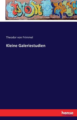 Kleine Galeriestudien - Frimmel, Theodor Von