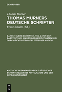 Kleine Schriften. Teil 2: Von Dem Babstenthum. an Den Grossmechtigsten Und Durchlchtigsten Adel Ttscher Nation: (Prosaschriften Gegen Die Reformation)