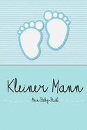 Kleiner Mann - Mein Baby-Buch: Baby Buch F?r Den Kleinen Mann, Ein Personalisiertes Geschenk, Z.B. ALS Elternbuch Oder Tagebuch