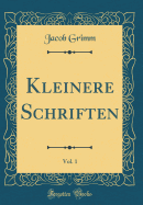 Kleinere Schriften, Vol. 1 (Classic Reprint)