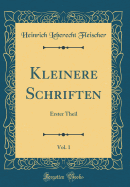 Kleinere Schriften, Vol. 1: Erster Theil (Classic Reprint)