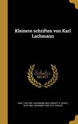 Kleinere Schriften Von Karl Lachmann - Lachmann, Karl (Creator)