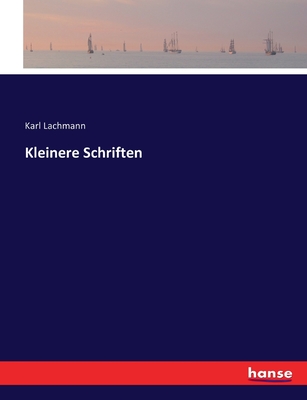 Kleinere Schriften - Lachmann, Karl