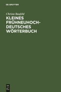 Kleines frhneuhochdeutsches Wrterbuch