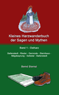 Kleines Harzwanderbuch der Sagen und Mythen 1: Ballenstedt - Gernrode - Sternhaus - Mgdesprung - Selketal - Ballenstedt