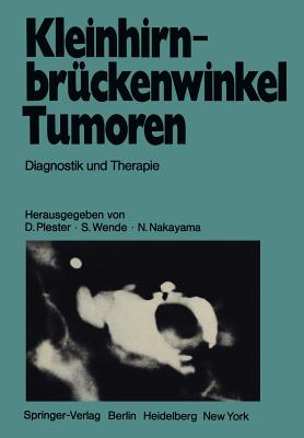 Kleinhirnbruckenwinkel-Tumoren: Diagnostik Und Therapie - Braun, J P, and Plester, D (Editor), and Wende, S (Editor)