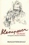 Klemperer on Music: Shavings from a Musician's Workbench - Klemperer, Otto