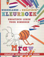 Kleurboek Nederlands - Kroatisch I Kroatisch Leren Voor Kinderen I Creatief Schilderen En Leren