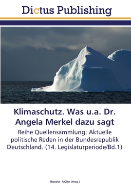 Klimaschutz. Was u.a. Dr. Angela Merkel dazu sagt - Mller, Theodor (Editor)