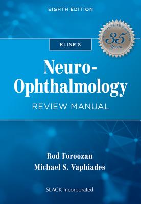 Kline's Neuro-Ophthalmology Review Manual - Foroozan, Rod, MD, and Vaphiades, Michael, Do