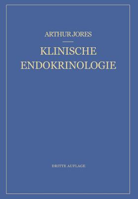 Klinische Endokrinologie: Ein Lehrbuch Fur Arzte Und Studierende - Jores, Arthur