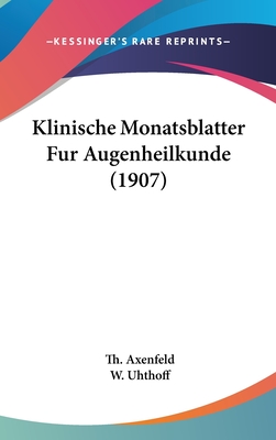 Klinische Monatsblatter Fur Augenheilkunde (1907) - Axenfeld, Th (Editor), and Uhthoff, W (Editor)