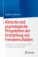 Klinische und psychologische Perspektiven der Feststellung von Fremdverschulden: Erkenntnisse f?r die Aufkl?rung und Verfolgung von Verbrechen