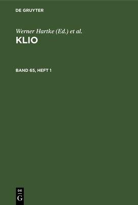 Klio. Band 65, Heft 1 - Zentralinstitut F?r Alte Geschichte Und Arch?ologie Der Akademie Der Wissenschaften Der Ddr, and Hartke, Werner (Editor), and G?nther, Rigobert (Editor)