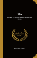 Klio: Beitrage Zur Geschichte Der Historischen Kunst.