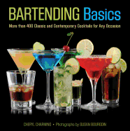 Knack Bartending Basics: More Than 400 Classic and Contemporary Cocktails for Any Occasion