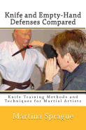 Knife and Empty-Hand Defenses Compared: Knife Training Methods and Techniques for Martial Artists