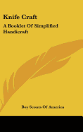 Knife Craft: A Booklet Of Simplified Handicraft