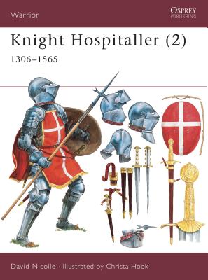 Knight Hospitaller (2): 1306 1565 - Nicolle, David